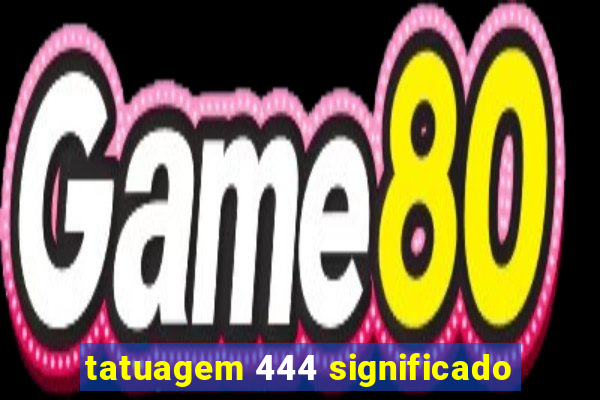 tatuagem 444 significado